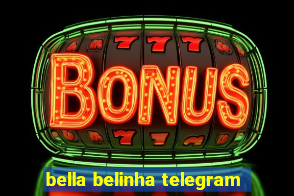 bella belinha telegram